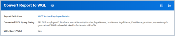 The Convert Report to WQL task in Workday. Takes a custom report and outputs its equivalent WQL statement as shown here.