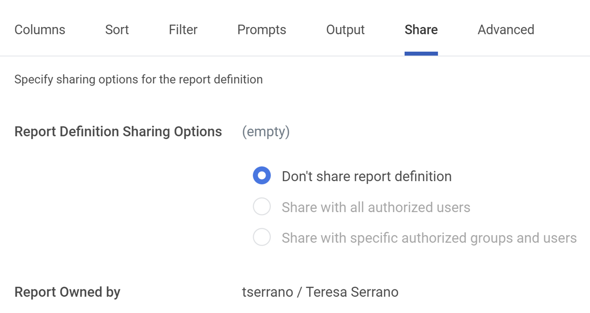 Screenshot of the Share tab on a report definition. There are three options titled, don't share report definition, share will all authorized users, share with specific authorized groups and users.